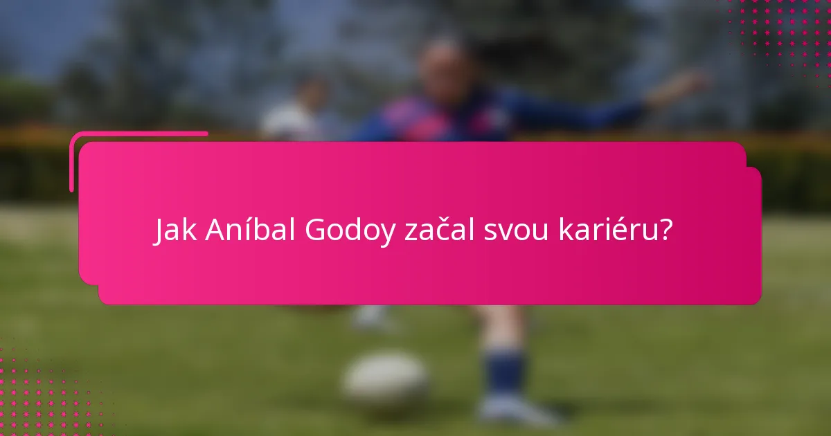 Jak Aníbal Godoy začal svou kariéru?
