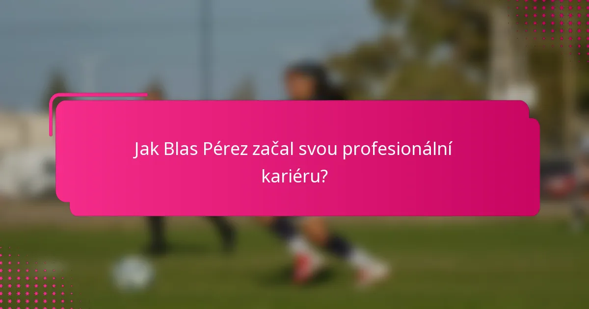 Jak Blas Pérez začal svou profesionální kariéru?