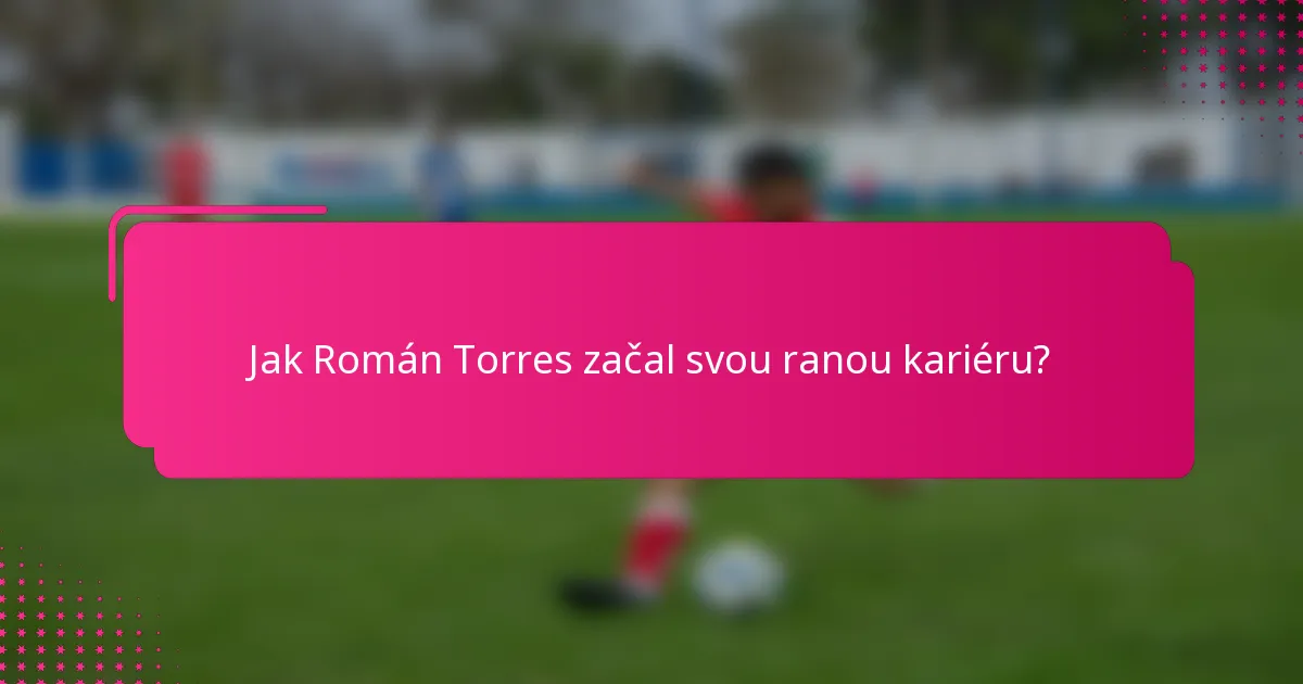 Jak Román Torres začal svou ranou kariéru?