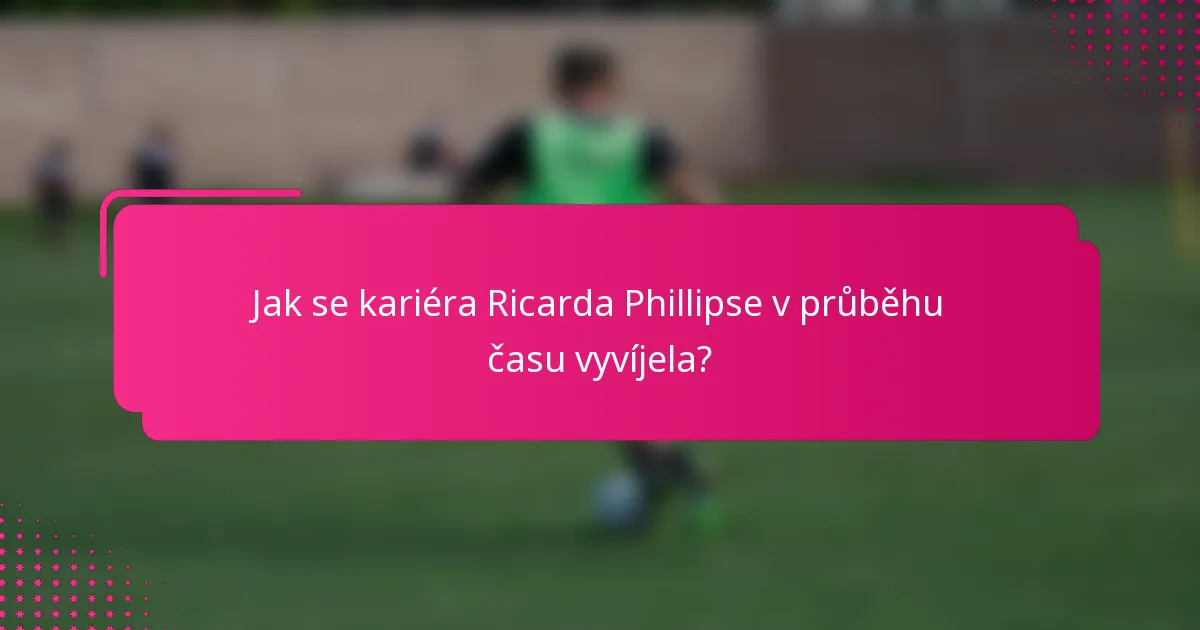 Jak se kariéra Ricarda Phillipse v průběhu času vyvíjela?