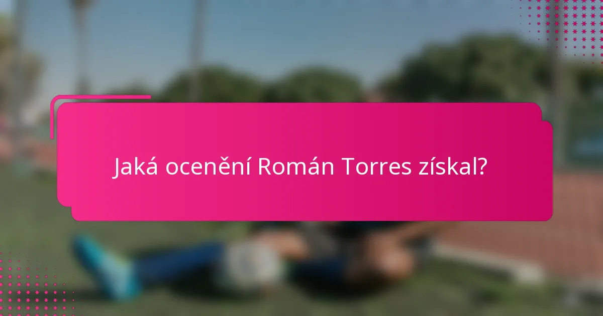 Jaká ocenění Román Torres získal?