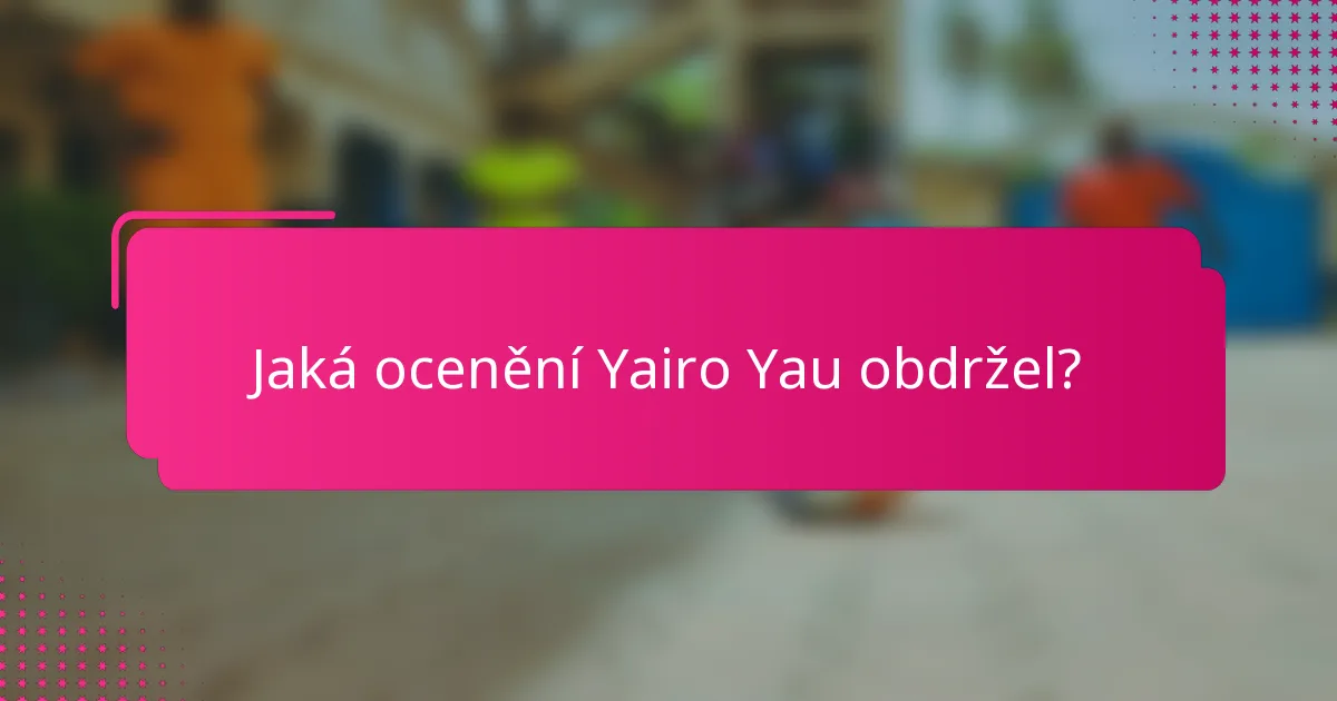 Jaká ocenění Yairo Yau obdržel?