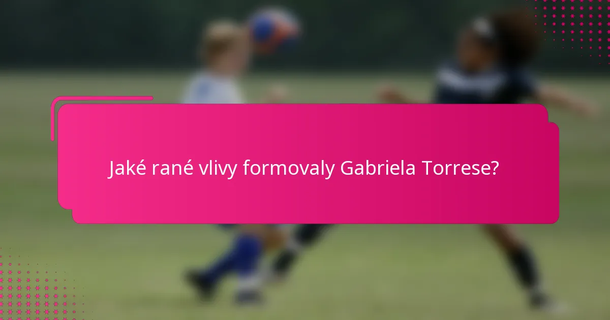 Jaké rané vlivy formovaly Gabriela Torrese?