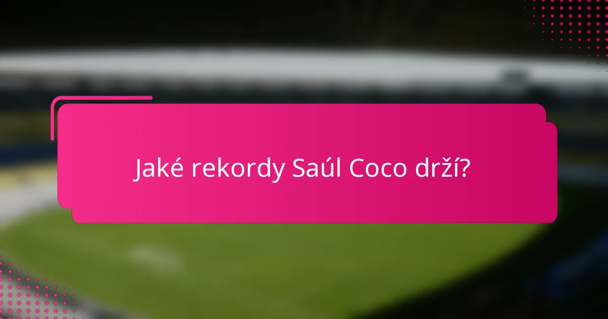 Jaké rekordy Saúl Coco drží?