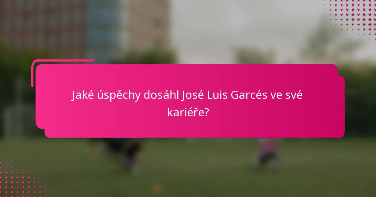 Jaké úspěchy dosáhl José Luis Garcés ve své kariéře?
