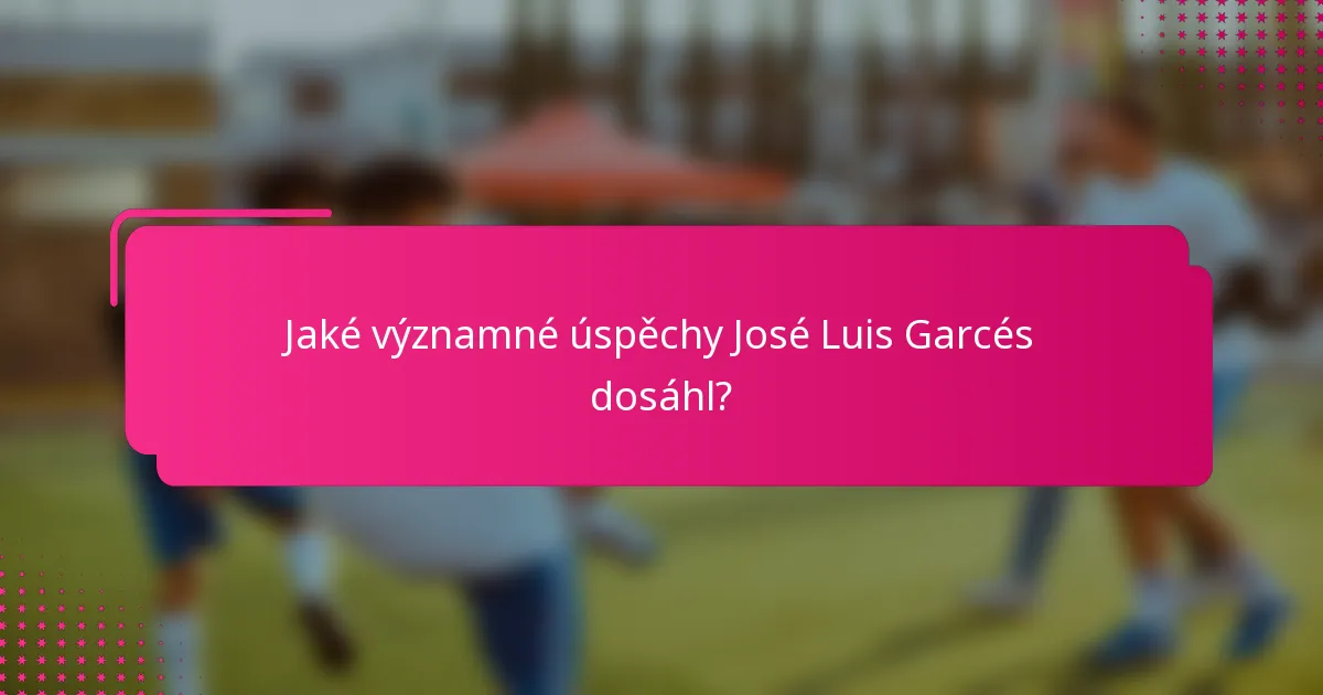 Jaké významné úspěchy José Luis Garcés dosáhl?